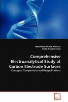 Comprehensive Electroanalytical Study at Carbon Electrode Surfaces 3639336836 Book Cover