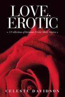 Love, Erotic: A Collection of Intimate Erotic Short Stories 1663232040 Book Cover
