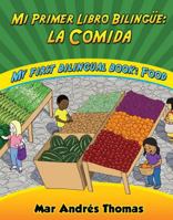 Mi Primer Libro Bilingüe: La Comida - My First Bilingual Book: Food 1938690435 Book Cover