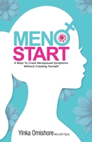 MenoStart: 9 Ways to Crack Menopausal Symptoms Without Cracking Yourself 0995797269 Book Cover