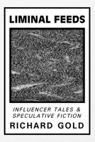 Liminal Feeds: Influencer Tales & Speculative Fiction B0H3PTCPC8 Book Cover