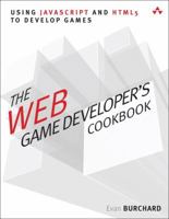 The Web Game Developer's Cookbook: Using JavaScript and HTML5 to Develop Games 0321898389 Book Cover
