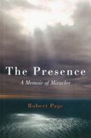 The Presence: A Memoir of Miracles 1846942683 Book Cover