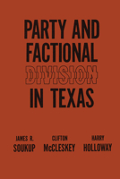 Party and Factional Division in Texas 0292701004 Book Cover