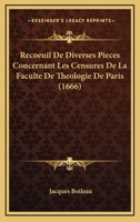 Recoeuil De Diverses Pieces Concernant Les Censures De La Faculte De Theologie De Paris (1666) 116630423X Book Cover