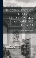 The Semantics of Doublets Studied in Old and Middle French 1018072543 Book Cover