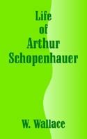 Life of Arthur Schopenhauer 1410206416 Book Cover