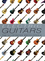 Electric Guitars: The Illustrated Encyclopedia
