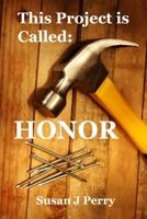 This Project Is Called: HONOR 1797738941 Book Cover