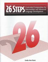 26 Steps: Controlled Composition for Intermediate and Advanced Language Development (Student Book) 0134587871 Book Cover