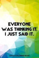Everyone Was Thinking It. I Just Said It. Adult Coloring Book: Destress Coloring Book For Adults, Stress Relieving Coloring For Accountants, Funny Accounting Quotes, Accountant Coloring Book 1677471034 Book Cover