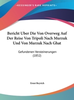 Bericht Uber Die Von Overweg Auf Der Reise Von Tripoli Nach Murzuk Und Von Murzuk Nach Ghat: Gefundenen Versteinerungen (1852) 1169582877 Book Cover