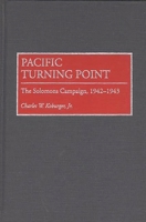 Pacific Turning Point: The Solomons Campaign, 1942-1943 0275952363 Book Cover