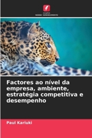 Factores ao nível da empresa, ambiente, estratégia competitiva e desempenho (Portuguese Edition) 6207562623 Book Cover