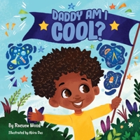 Daddy, Am I Cool? B0B94X21K4 Book Cover