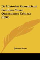 De Historiae Gnosticismi Fontibus Novae Quaestiones Criticae... 1166703584 Book Cover