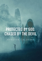 Protected By God, Chased by the Devil B0F8FWF44H Book Cover