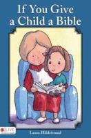 If You Give a Child a Bible 1602474192 Book Cover