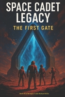 Space Cadet Legacy - The First Gate (Space Cadet Richard) B0FG16XR47 Book Cover