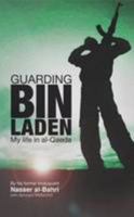 Guarding bin Laden: My Life in al-Qaeda 0956247369 Book Cover