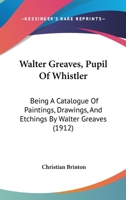 Walter Greaves (Pupil of Whistler) 1166157644 Book Cover