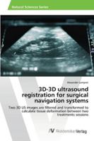 3D-3D Ultrasound Registration for Surgical Navigation Systems 3639454561 Book Cover