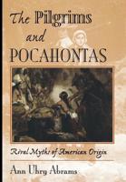 The Pilgrims and Pocahontas: Rival Myths of American Origin 0813334977 Book Cover
