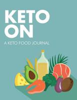 Keto On: A Keto Food Journal: Specifically for Men 1074871464 Book Cover