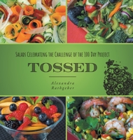 Tossed: Salads Celebrating the Challenge of the 100 Day Project 1039110398 Book Cover