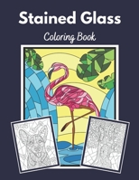 Stained Glass Coloring Book: Stained glass coloring pages featuring flowers, birds, animals and More! B08GG2RLJ1 Book Cover