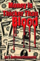 Money Is Thicker Than Blood 0595350399 Book Cover