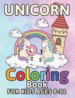 Unicorn Coloring Book for Kids Ages 8-12: Funny Magical Rainbow Unicorns Donuts Castle 1694471799 Book Cover