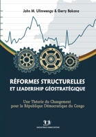 RÉFORMES STRUCTURELLES ET LEADERSHIP GÉOSTRATÉGIQUE: Une Théorie du Changement pour la République Démocratique du Congo (French Edition) B0H1SJPZL6 Book Cover