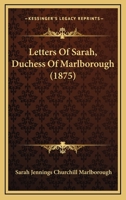 Letters of Sarah, Duchess of Marlborough 1377058530 Book Cover