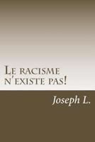 Le racisme n'existe pas! 153540289X Book Cover