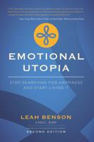 Emotional Utopia: Stop Searching For Happiness And Start Living It B0DFPVKXK1 Book Cover
