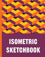 Isometric Sketchbook: Isometric lined paper for sketching isometric designs for game makers, pixel artists, isometric artists and people who love to draw and color. Isometric grid for drawing characte 1705888216 Book Cover