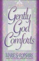 Gently God Comforts 1565077784 Book Cover