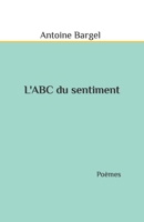 L'ABC du sentiment: Poèmes B08KR24LFT Book Cover
