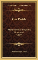 Our Parish: Mangotsfield, Including Downend 1166996948 Book Cover