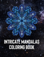 Intricate Mandalas: An Adult Coloring Book with 50 Detailed Mandalas for Relaxation and Stress Relief 1658388275 Book Cover