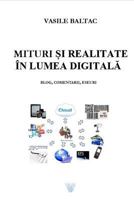 Mituri Si Realitate in Era Digitala: Blog, Comentarii Eseuri 1546311874 Book Cover