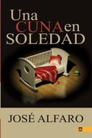 Una cuna en soledad / A crib in solitude 1494367831 Book Cover