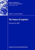 The Future Of Logistics: Scenarios For 2025 3834910821 Book Cover