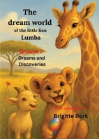 The dream world of the little lion Lumba Episode 2: Dreams and Discoveries 3384725468 Book Cover