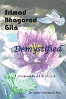 Srimad Bhagavad Gita - Demystified: A Blueprint for a Life of Bliss 1958778036 Book Cover