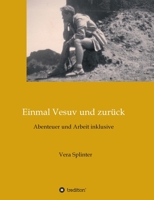 Einmal Vesuv und zurück: Abenteuer und Arbeit inklusive 3347235975 Book Cover