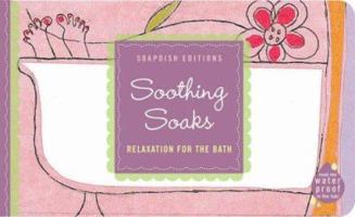 Soapdish Editions: Soothing Soaks: Relaxation for the Bath 0811829723 Book Cover