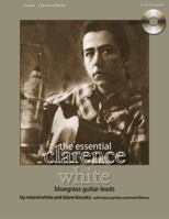 The Essential Clarence White Bluegrass Guitar Leads 0982114621 Book Cover