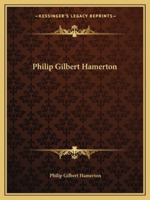 Philip Gilbert Hamerton 1834-1858 and A Memoir By His Wife 1858-1894 1533407991 Book Cover